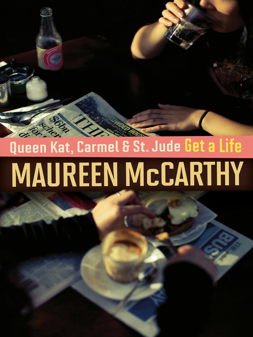 Title details for Queen Kat, Carmel and St Jude Get a Life by Maureen McCarthy - Available
